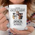 Never Underestimate An Old Lady Who Loves Dogs April Coffee Mug Funny Gifts