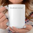 Nosy Little Fucker Aren't You Tiny Swear Word Coffee Mug Unique Gifts