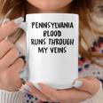 Pennsylvania Blood Runs Through My Veins Novelty Sarcastic Coffee Mug Funny Gifts