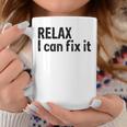 Relax I Can Fix It Funny Relax Coffee Mug Unique Gifts