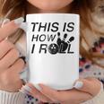 This Is How I Roll Quote For Bowlers Coffee Mug Unique Gifts