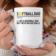 Softball Dad Like A Baseball But With Bigger Balls Funny Gifts For Dad Coffee Mug Unique Gifts