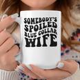 Somebodys Spoiled Blue Collar Wife On Back Coffee Mug Unique Gifts