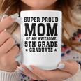 Super Proud Mom Of An Awesome 5Th Grade Graduate 2023 Coffee Mug Unique Gifts