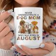 Never Underestimate A Dog Mom Who Was Born In August Coffee Mug Funny Gifts