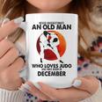 Never Underestimate An Old December Man Who Loves Judo Coffee Mug Funny Gifts