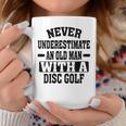 Never Underestimate An Old Man With A Disk Golf Humor Coffee Mug Funny Gifts
