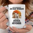 Never Underestimate An Old Woman Who Loves Dogs November Coffee Mug Personalized Gifts