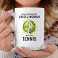 Never Underestimate An Old Woman Who Loves Tennis Sport Coffee Mug Funny Gifts