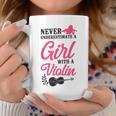 Violin Violinist Girl Never Underestimate A Girl With A Coffee Mug Funny Gifts
