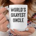 Worlds Okayest Uncle Funny Sarcastic Quote Best Uncle Ever Coffee Mug Unique Gifts