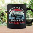 1947 Vintage Usa Car Birthday Gift Im Not Old Classic 1947 Usa Funny Gifts Coffee Mug Gifts ideas