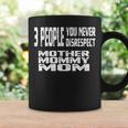 3 People You Never Disrespect Mom Mother's Day Quote Coffee Mug Gifts ideas