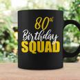 80Th Happy Birthday Squad Party Bday Family Group Coffee Mug Gifts ideas