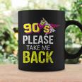 90S Please Take Me Back Unique Vintage Nineties Throwback 90S Vintage Designs Funny Gifts Coffee Mug Gifts ideas