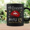 A Queen Was Born On May 15 Born On 15Th May Birthday Queen Coffee Mug Gifts ideas