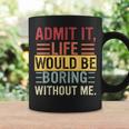 Admit It Life Would Be Boring Without Me Saying Retro Coffee Mug Gifts ideas