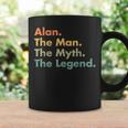 Alan The Man The Myth The Legend Dad Grandpa Coffee Mug Gifts ideas