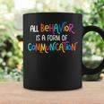 All Behavior Is A Form Of Communication Sped Teacher Autism Coffee Mug Gifts ideas