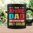 Anime Dad Like A Regular Dad Only Cooler Otaku Fathers Day Gift For Women Coffee Mug Gifts ideas
