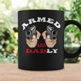Armed And Dadly Funny Deadly Father For Fathers Days Coffee Mug Gifts ideas