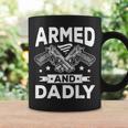 Armed And Dadly Funny Deadly Father Gift For Fathers Day Coffee Mug Gifts ideas