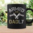 Armed And Dadly Funny Deadly Father Gifts For Fathers Coffee Mug Gifts ideas