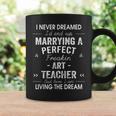 Art Teacher Christmas Xmas Never Dreamed Marrying Coffee Mug Gifts ideas