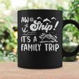 Aw Ship Its A Family Trip Funny Vacation Cruise Coffee Mug Gifts ideas