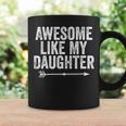 Awesome Like My Daughter Dad Mom Funny Parents Day Coffee Mug Gifts ideas