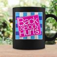 Back And Body Hurts Cute Funny Coffee Mug Gifts ideas