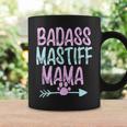 Badass Mastiff Mama Funny Dog Mom Owner Cute Gift For Women Gifts For Mom Funny Gifts Coffee Mug Gifts ideas