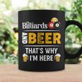 Beer Billiards And Beer Thats Why Im Here Pool Player Coffee Mug Gifts ideas