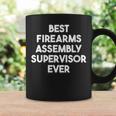 Best Firearms Assembly Supervisor Ever Coffee Mug Gifts ideas
