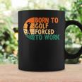 Born To Golf Forced To Work Golfing Golfer Funny Player Coffee Mug Gifts ideas