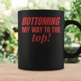 Bottoming My Way To The Top Funny Lgbtq Gay Pride Coffee Mug Gifts ideas