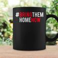 Bring Them Home Now Run For Their Lives Women Coffee Mug Gifts ideas