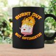 Burnt Out But Optimistic Funny Saying Humor Quote Coffee Mug Gifts ideas