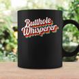 Butthole Whisperer Funny Sarcastic Saying Coffee Mug Gifts ideas
