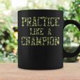 Camo Sports Practice Camouflage Practice Like A Champion Coffee Mug Gifts ideas