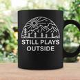 Camping Still Plays Outside Camper Hiking Lovers Gifts Coffee Mug Gifts ideas