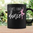 I Can't I Have Dance Ballet Dancer Dancing Coffee Mug Gifts ideas