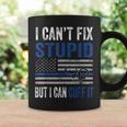 Cant Fix Stupid But I Can Cuff It Blue Line American Flag Coffee Mug Gifts ideas