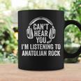 I Can't Hear You Listening To Anatolian Rock Coffee Mug Gifts ideas