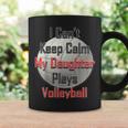 I Can't Keep Calm My Daughter Plays Volleyball Mom Coffee Mug Gifts ideas
