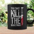 You Can't Kill The Boogeyman On Back Coffee Mug Gifts ideas