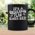 Car Racing Quote Its A Checkered Flag Kind Of Day Racing Funny Gifts Coffee Mug Gifts ideas