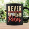 Card Player Never Underestimate An Old Man Who Plays Poker Coffee Mug Gifts ideas