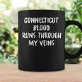 Connecticut Blood Runs Through My Veins Novelty Sarcastic Coffee Mug Gifts ideas