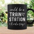 Could Be A Train Station Kinda Day Coffee Mug Gifts ideas